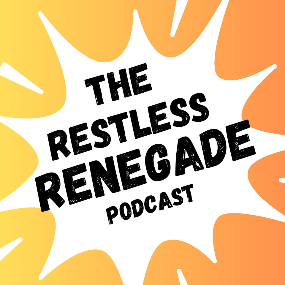 The Restless Renegade Podcast