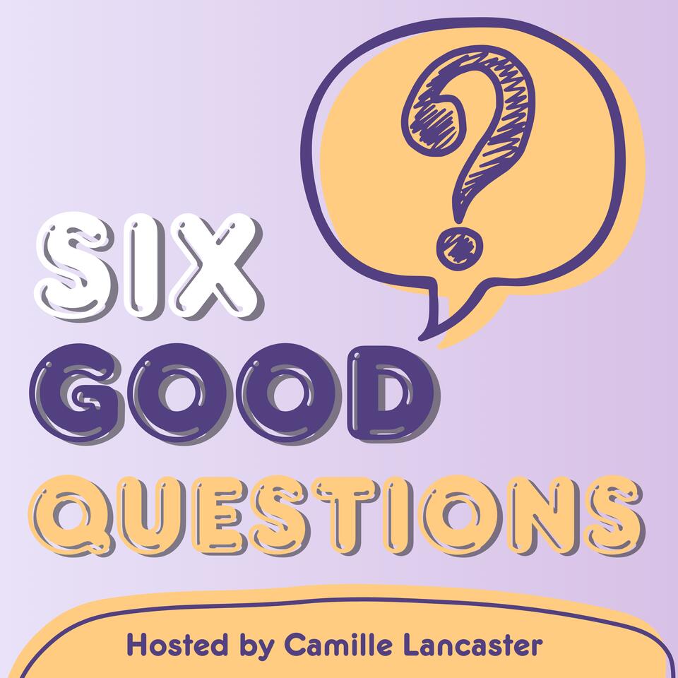 Six Good Questions