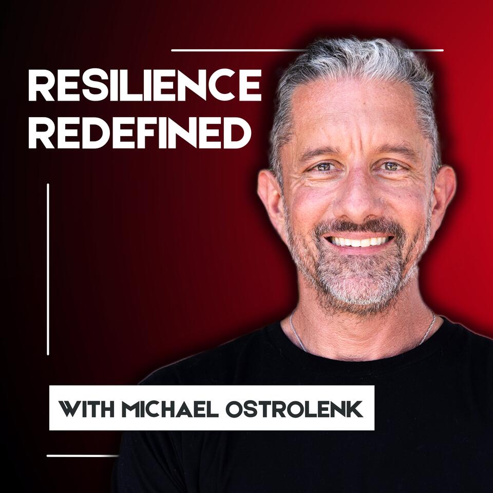Resilience Redefined with Michael Ostrolenk