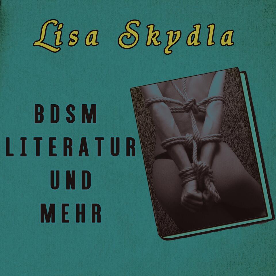 Lisa Skydla & Friends - BDSM, Literatur und mehr