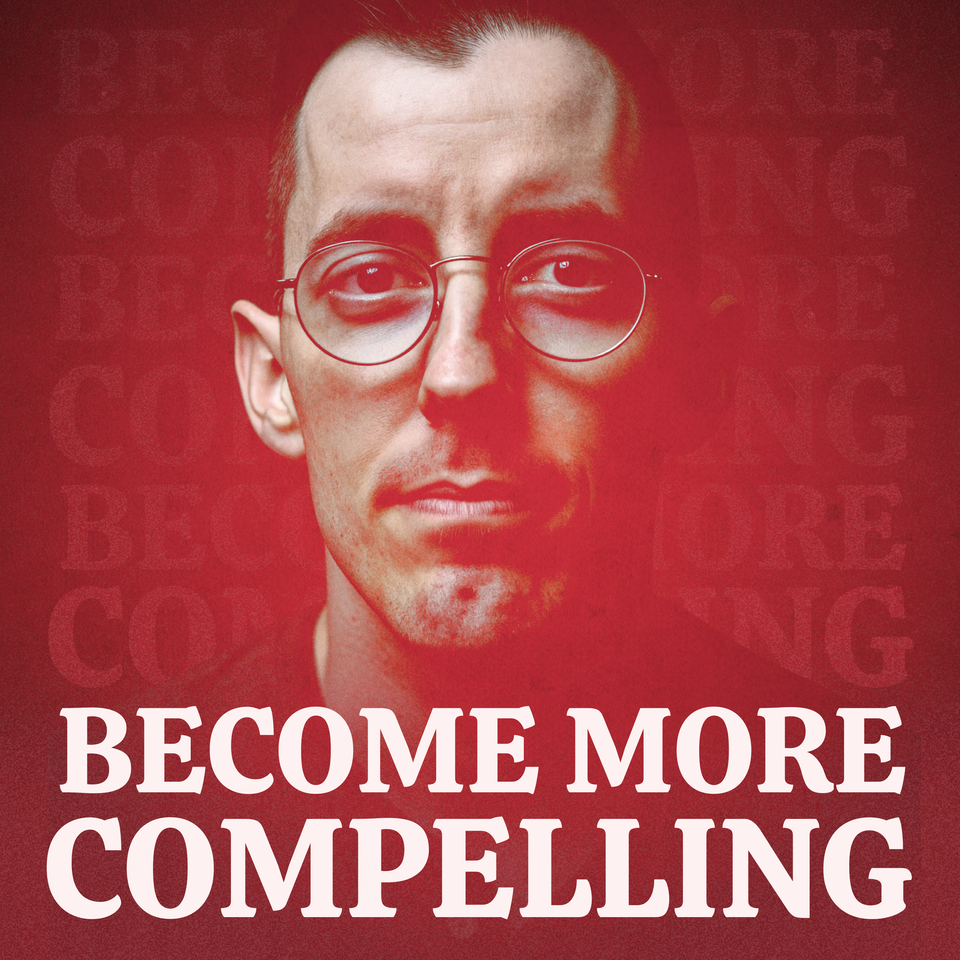 Become More Compelling