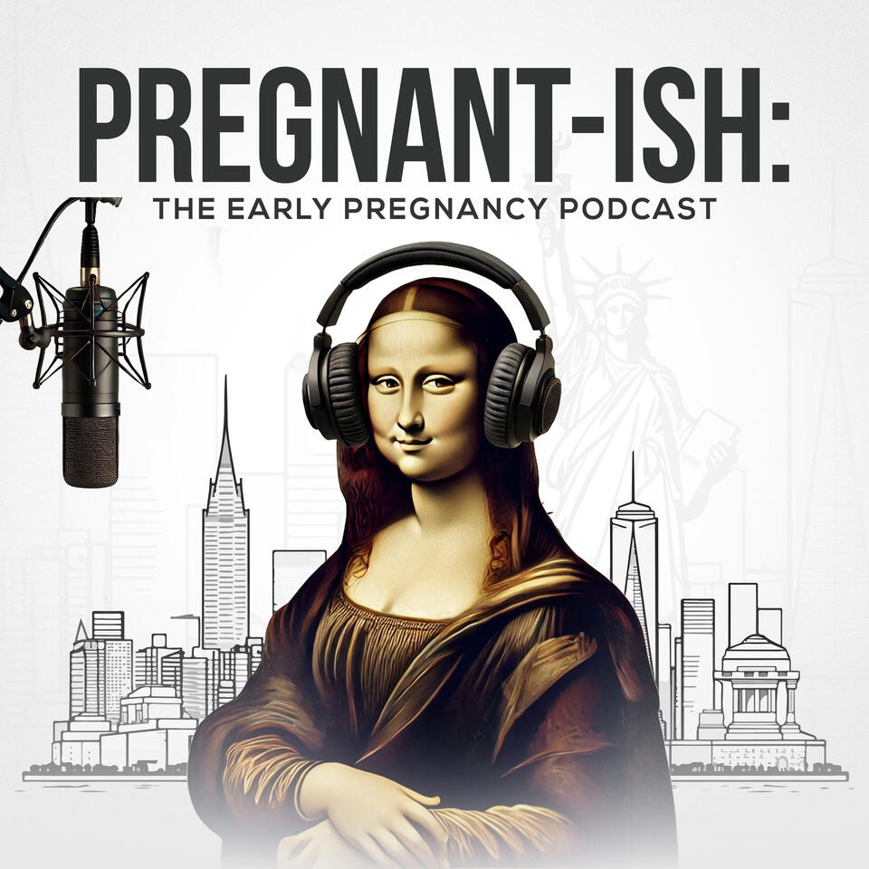 Pregnant-ish: The Early Pregnancy Podcast