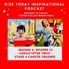 Cancer Inspiration with Peter Twist - Rise Today Inspirational Podcast