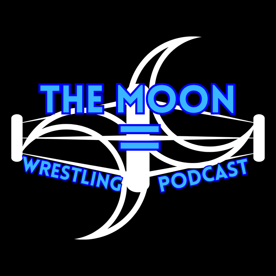 The Moon = Wrestling Podcast