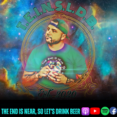 The End is Near so, Let's Drink Beer