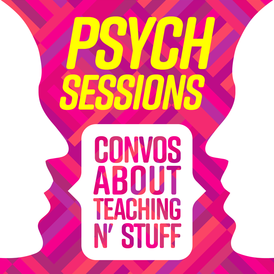 PsychSessions: Conversations about Teaching N' Stuff