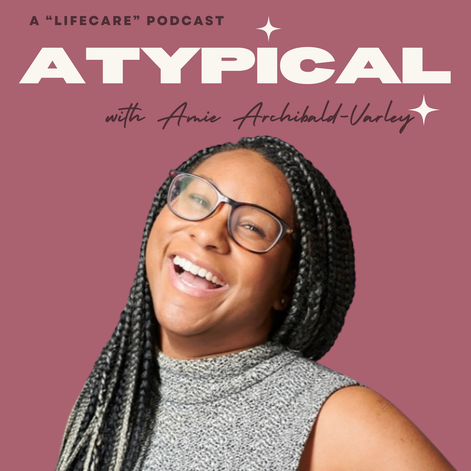 Atypical Podcast With Amie Archibald-Varley