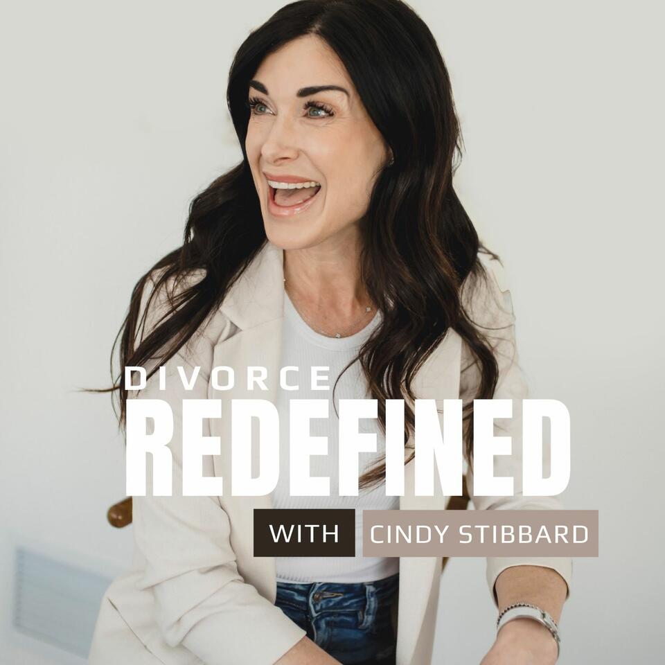 Divorce ReDefined with Cindy Stibbard