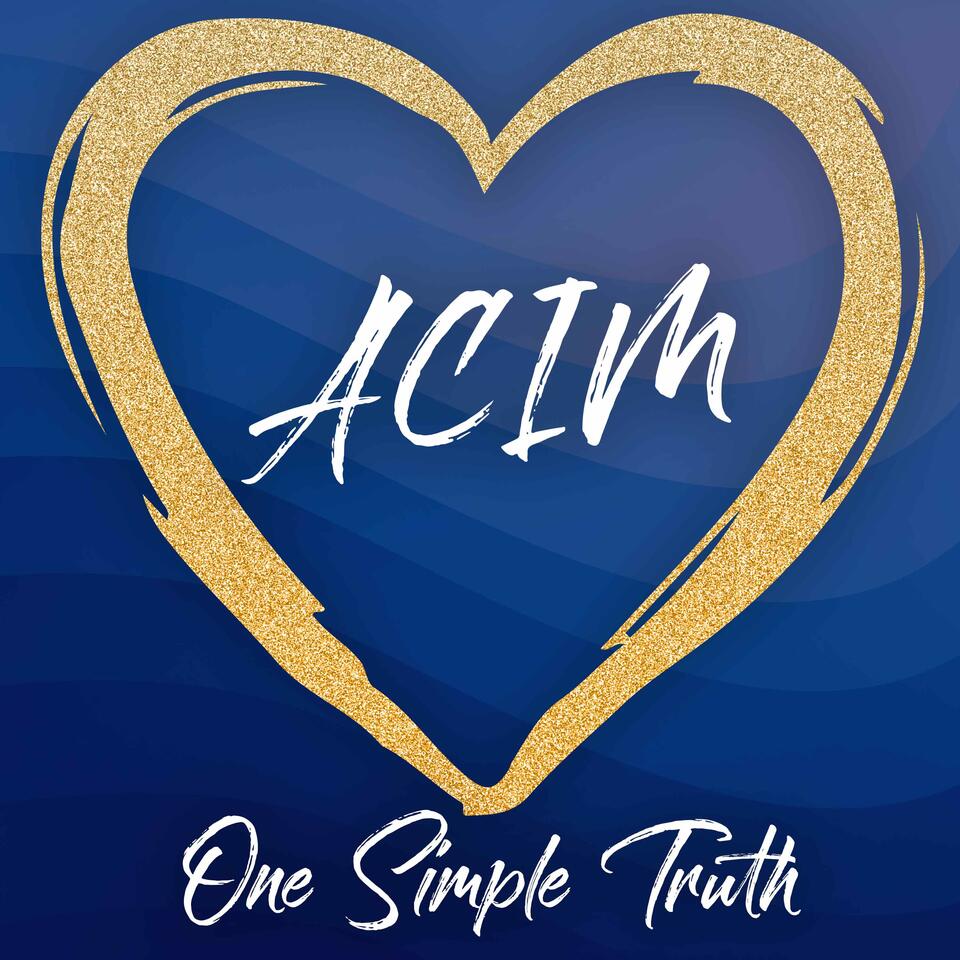 One Simple Truth; a podcast on all things A Course in Miracles