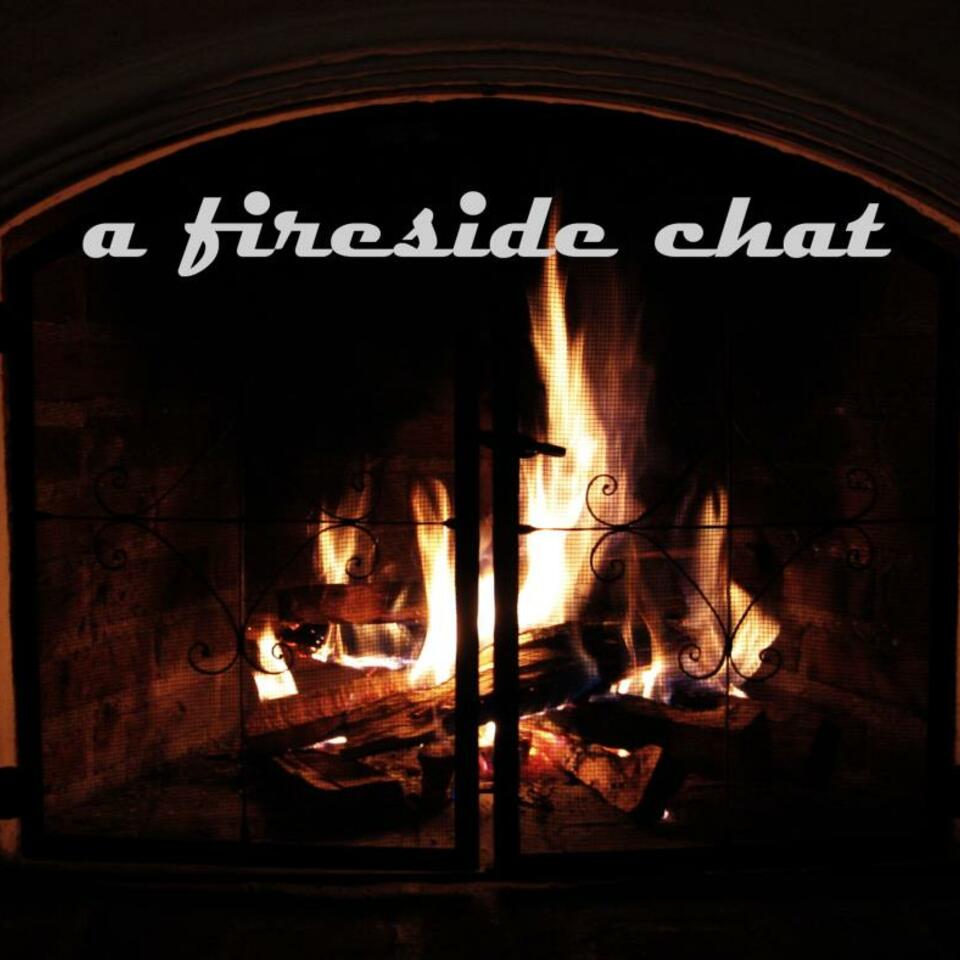 A Fireside Chat