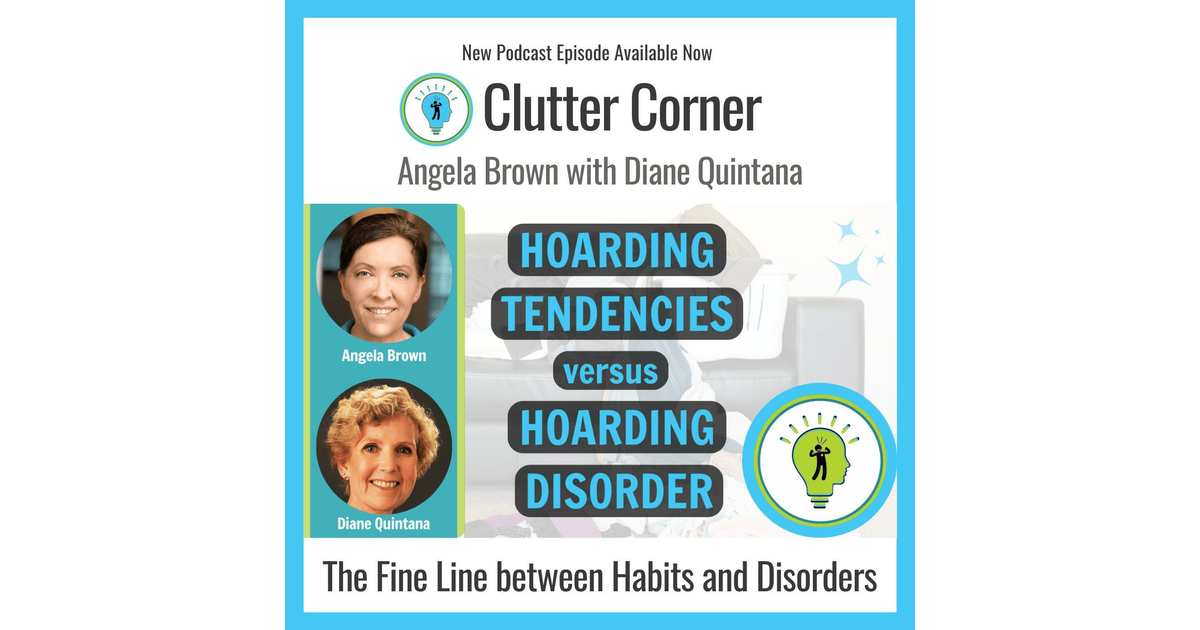 Hoarding Tendencies versus Hoarding Disorder with Diane Quintana ...