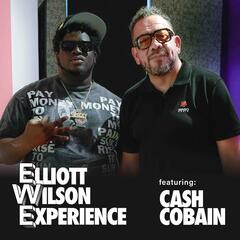 Cash Cobain | Episode 001 | Elliott Wilson Experience - Elliott Wilson Experience