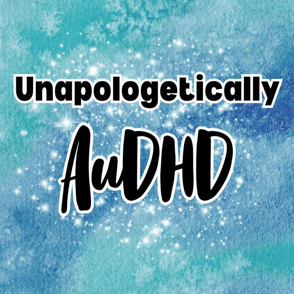 Unapologetically AuDHD