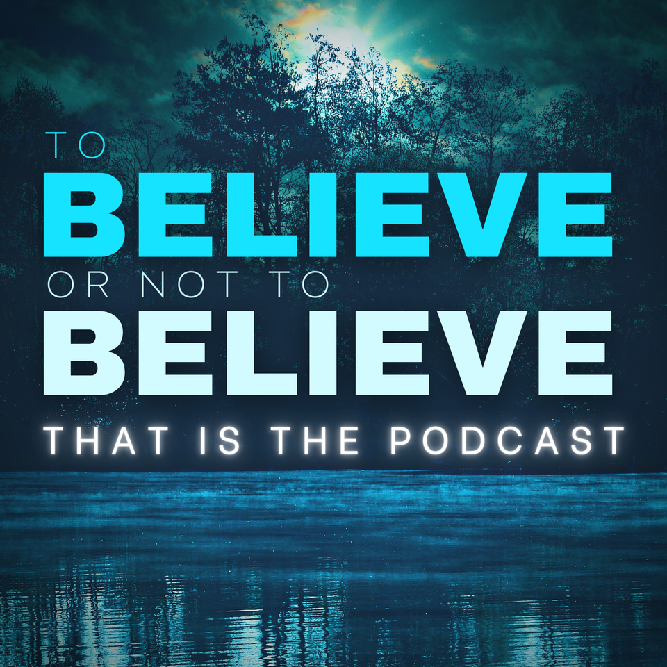 To Believe Or Not To Believe? That Is The Podcast