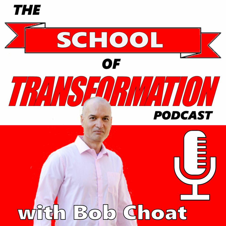The School of Transformation with Bob Choat