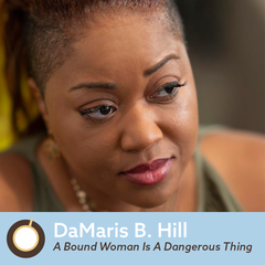 Episode 343: A Bound Woman Is A Dangerous Thing Author DaMaris B. Hill - Writer's Bone
