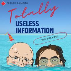 Totally Useless Information with Nick & Roy