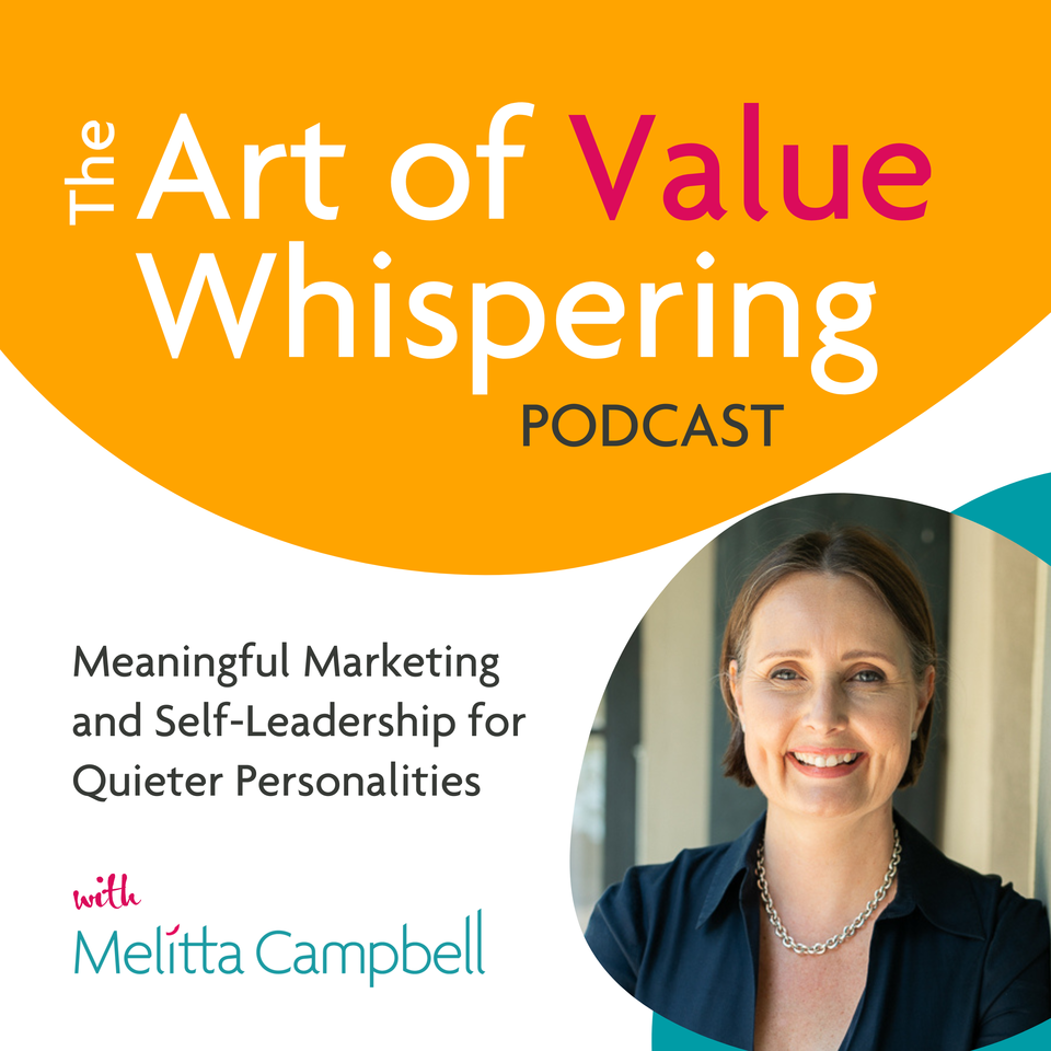 The Art of Value Whispering Podcast | Meaningful Marketing for Introverts