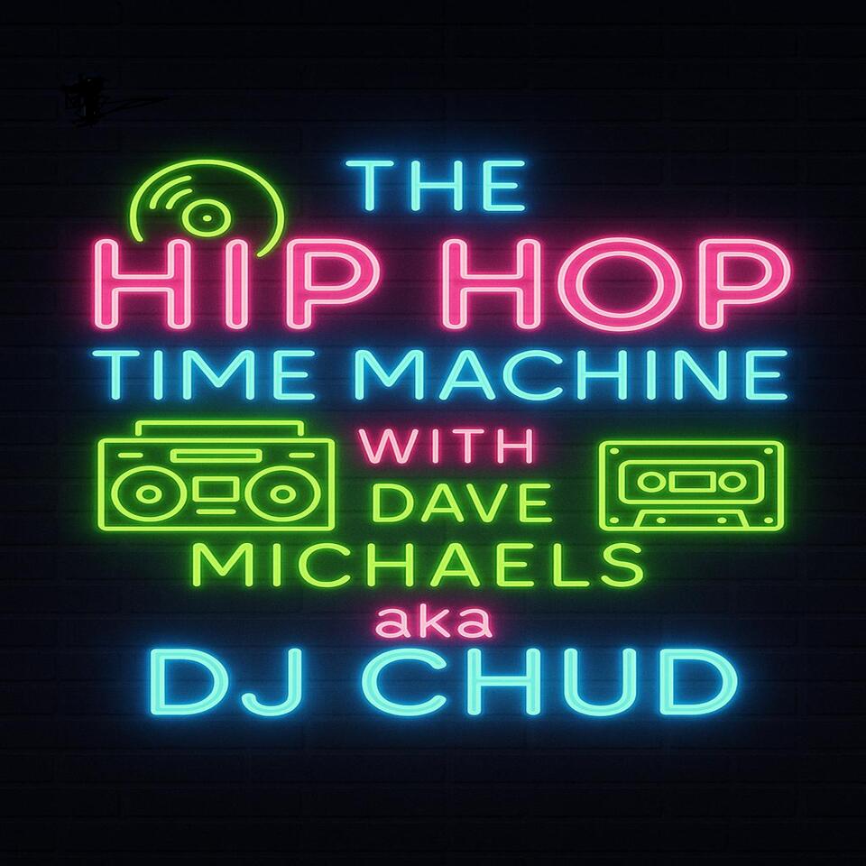 The Hip Hop Time Machine with Dave Michaels AKA DJ CHUD