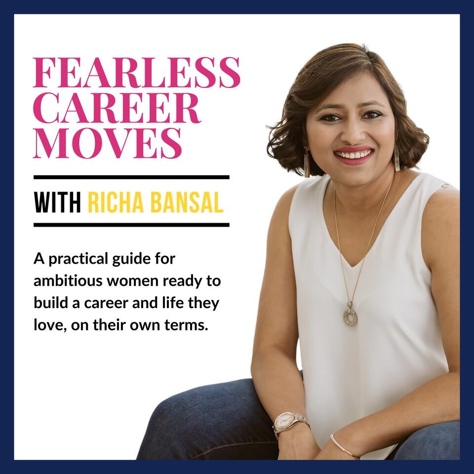 Fearless Career Moves with Richa Bansal
