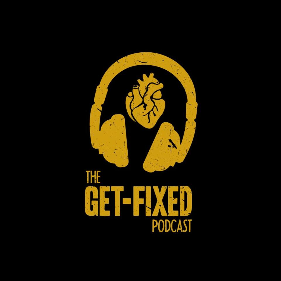 The Get-Fixed Podcast
