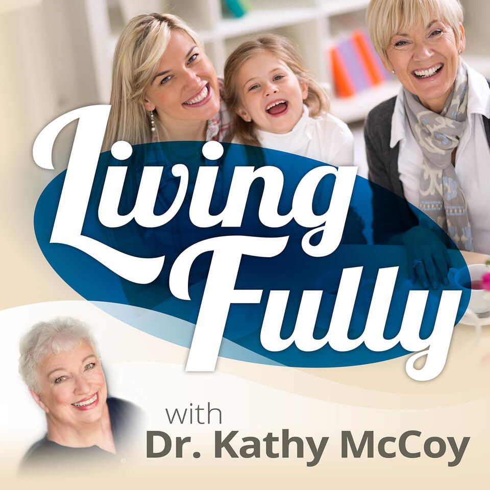 livingfullywithdrkathymccoy's podcast