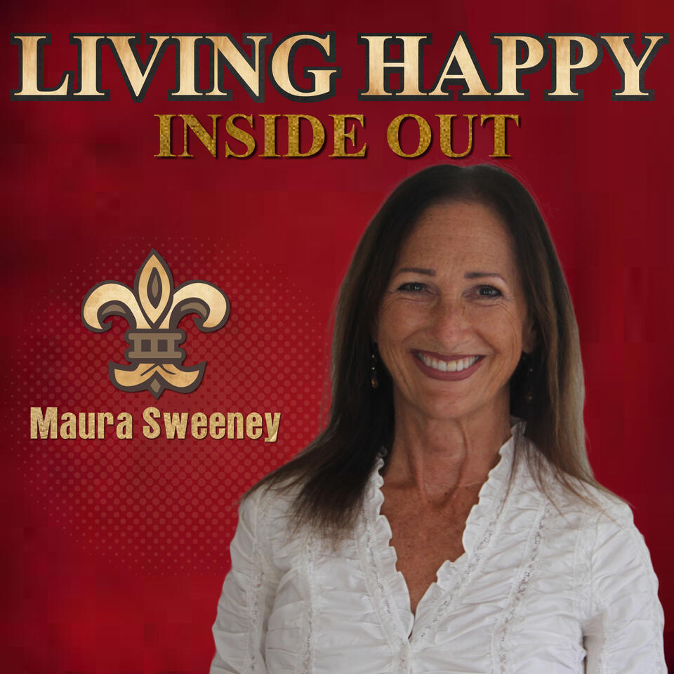 Maura Sweeney: Living Happy Inside Out | Personal Growth | Influence | The Power of Happiness