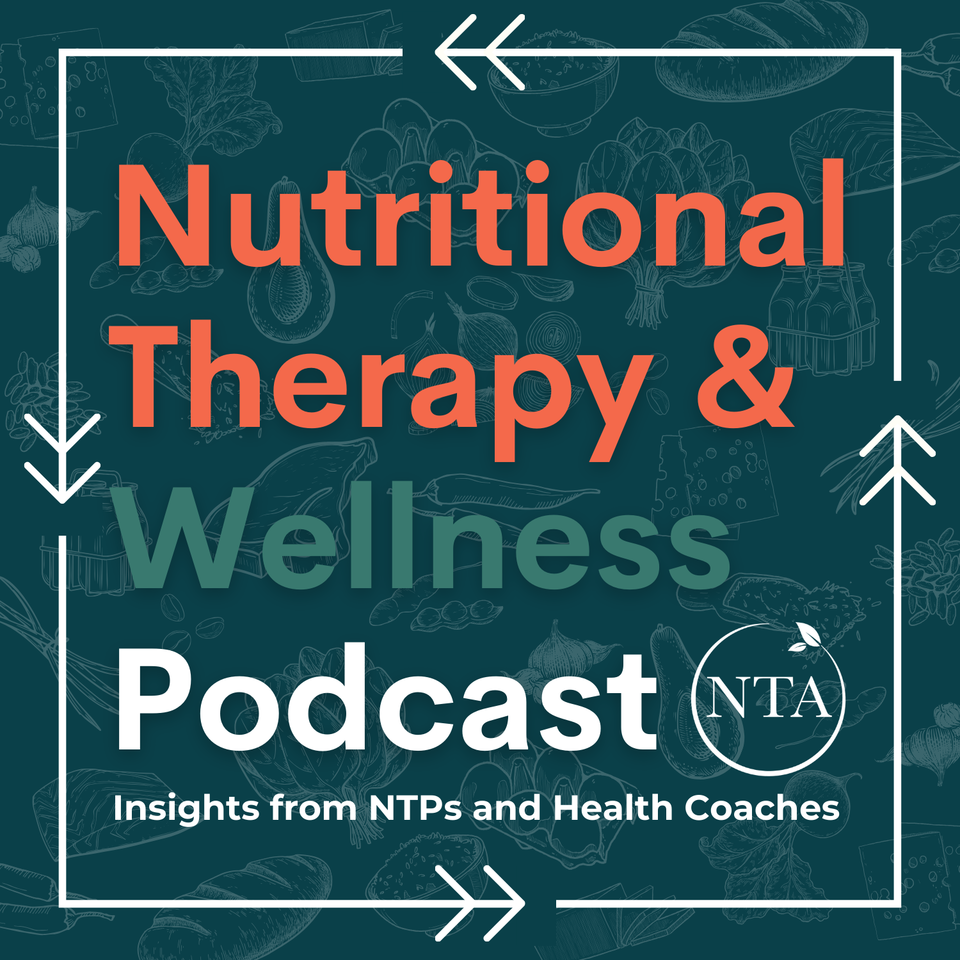Nutritional Therapy and Wellness Podcast