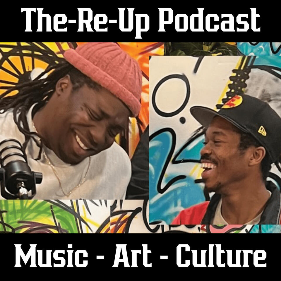 The-Re-Up Podcast - Music - Art - Culture