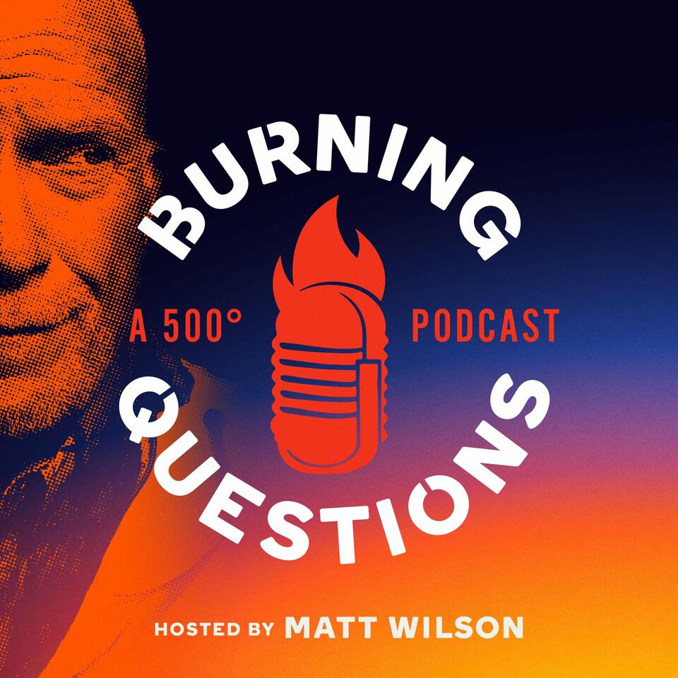 Burning Questions with 500 Degrees