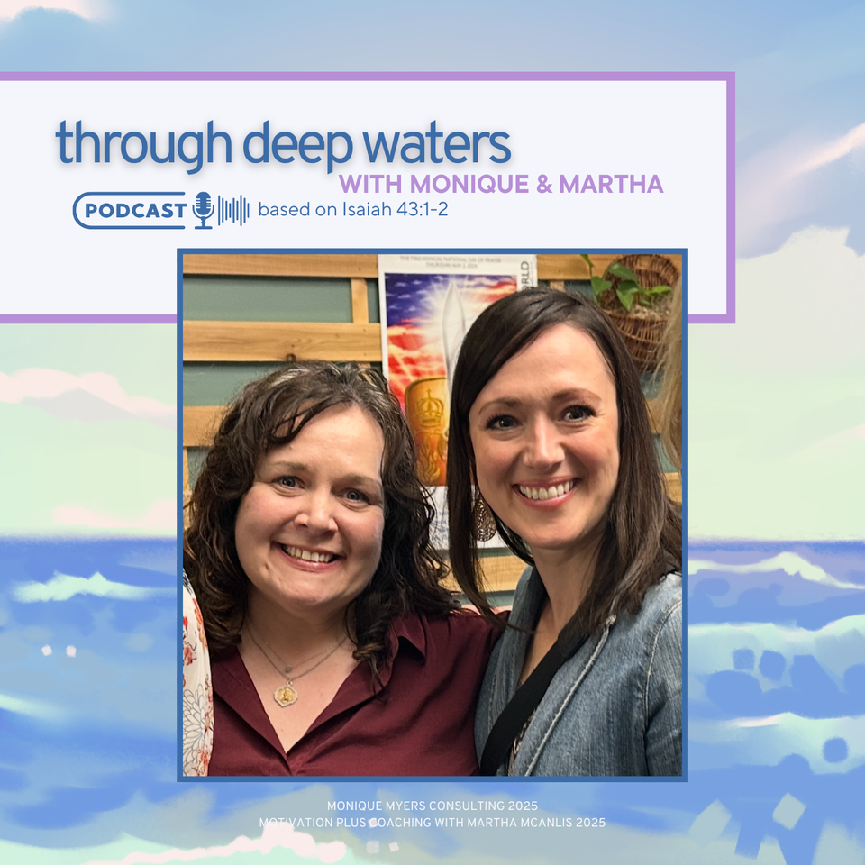 Through Deep Waters with Monique & Martha
