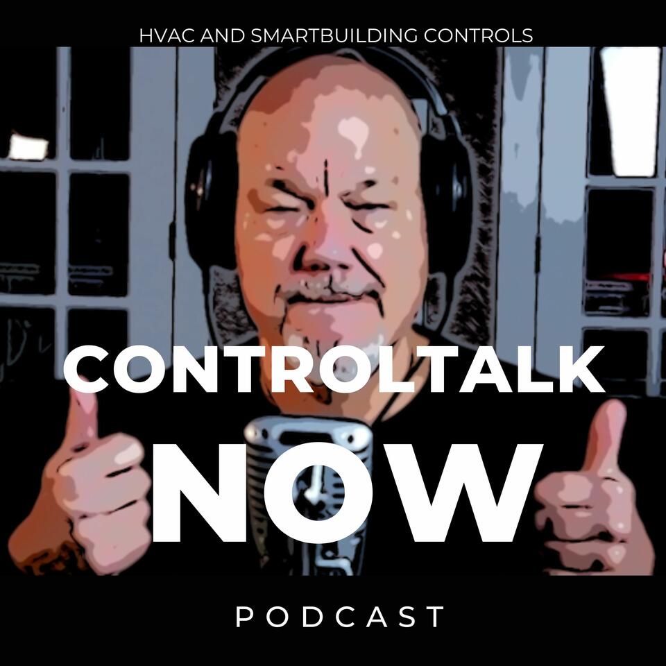 ControlTalk Now The HVAC and Smart Building Controls Podcast