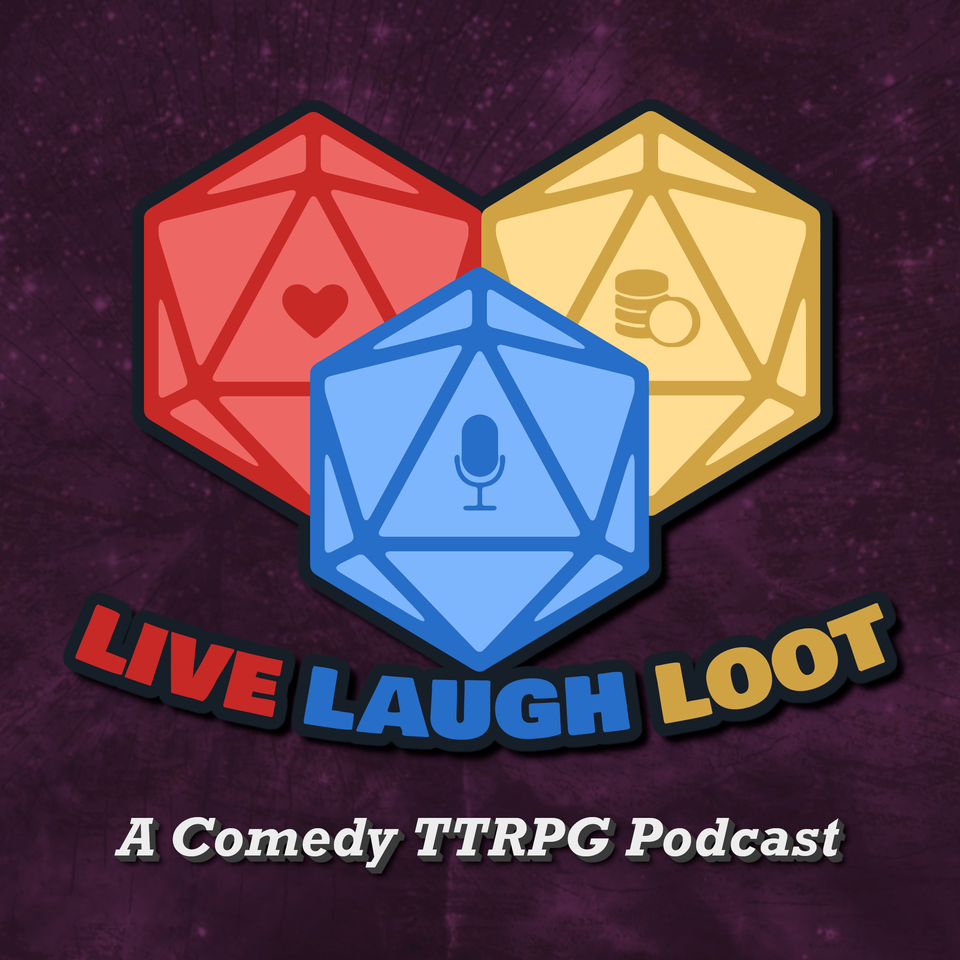 Live Laugh Loot: A TTRPG Podcast