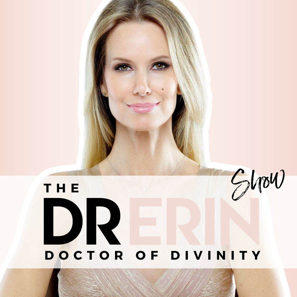 Dr. Erin Show | Spirituality & Inspiration