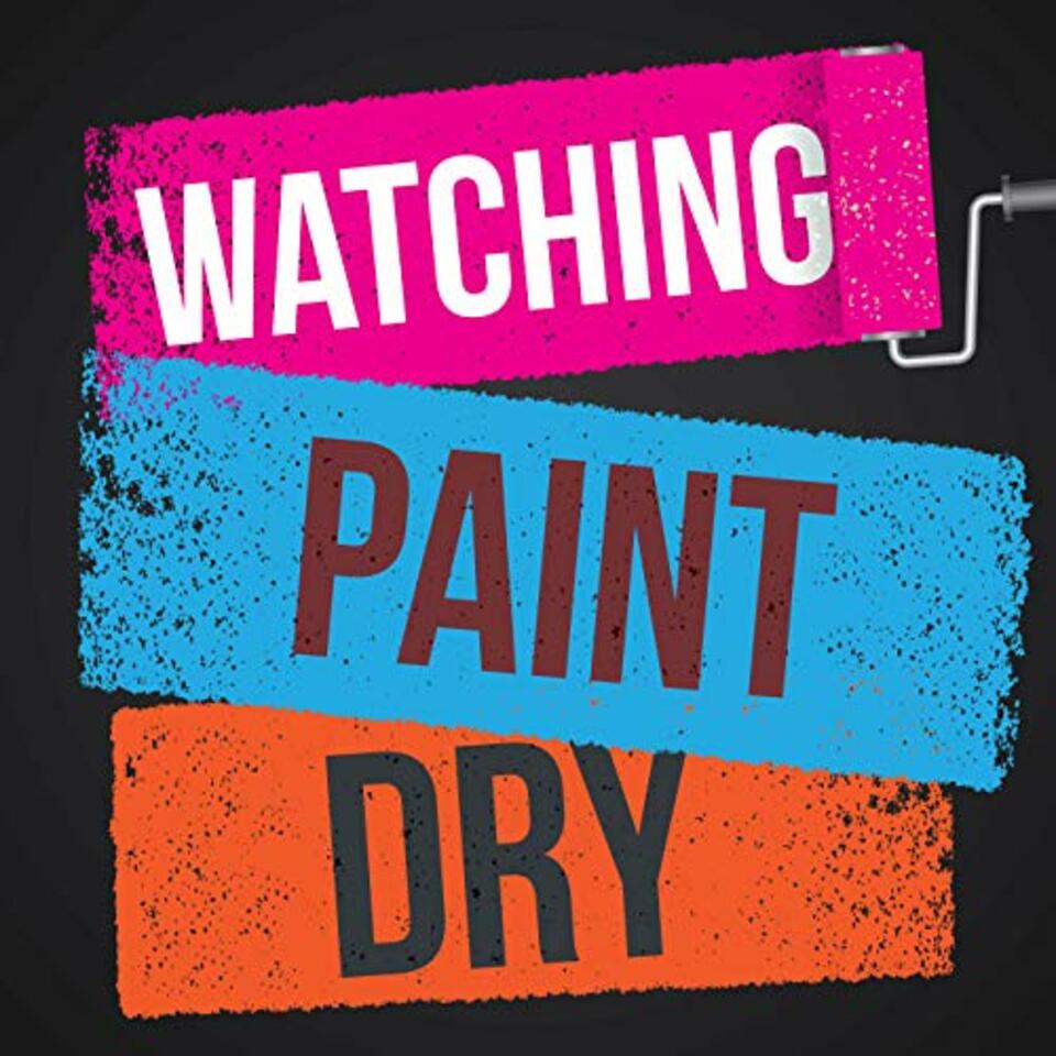 Watching Paint Dry