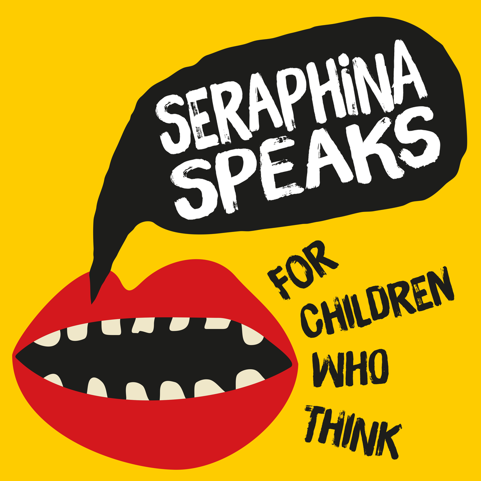 Seraphina Speaks, for Children who Think