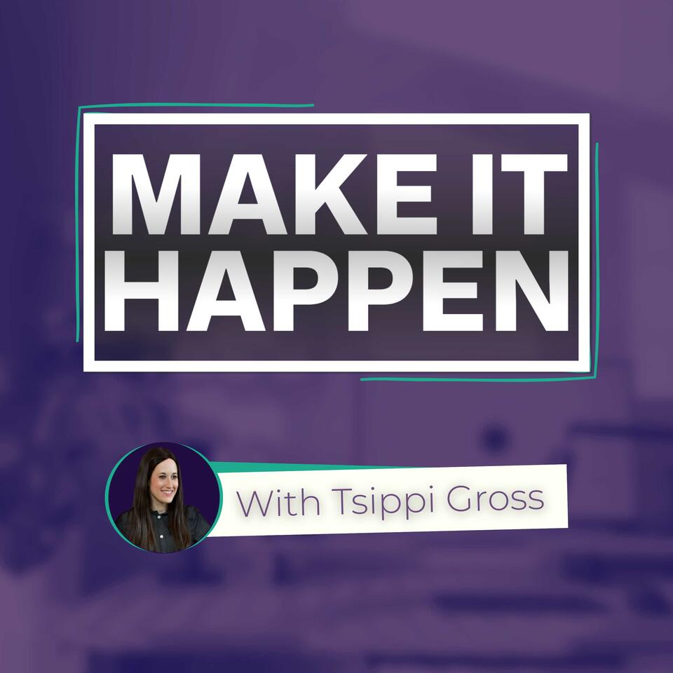 Make It Happen with Tsippi Gross
