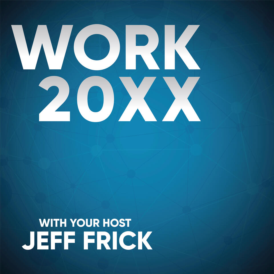 Work 20XX with Jeff Frick