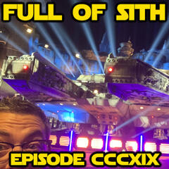 Episode CCCXIX: Galaxy's Edge - Full Of Sith: Star Wars News, Discussions and Interviews