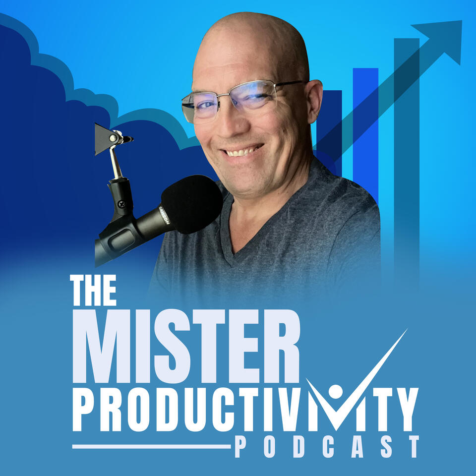 The Mister Productivity Podcast