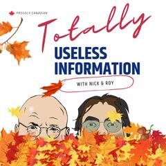 Totally Useless Information with Nick & Roy