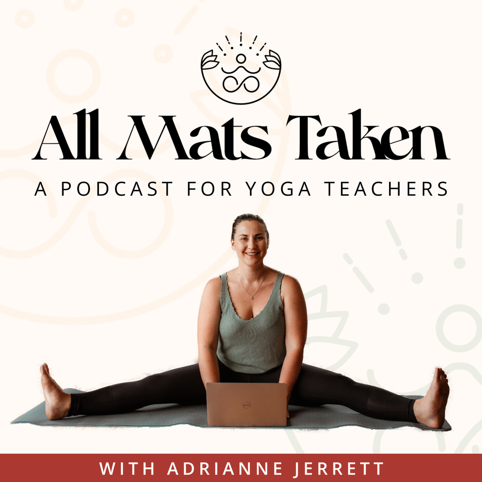 All Mats Taken - A Yoga Teachers Business and Lifestyle Podcast