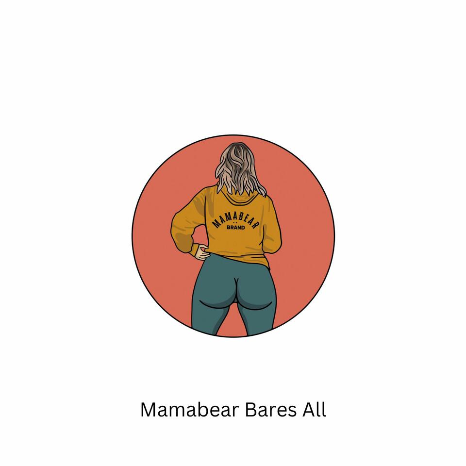 Mamabear Bares All