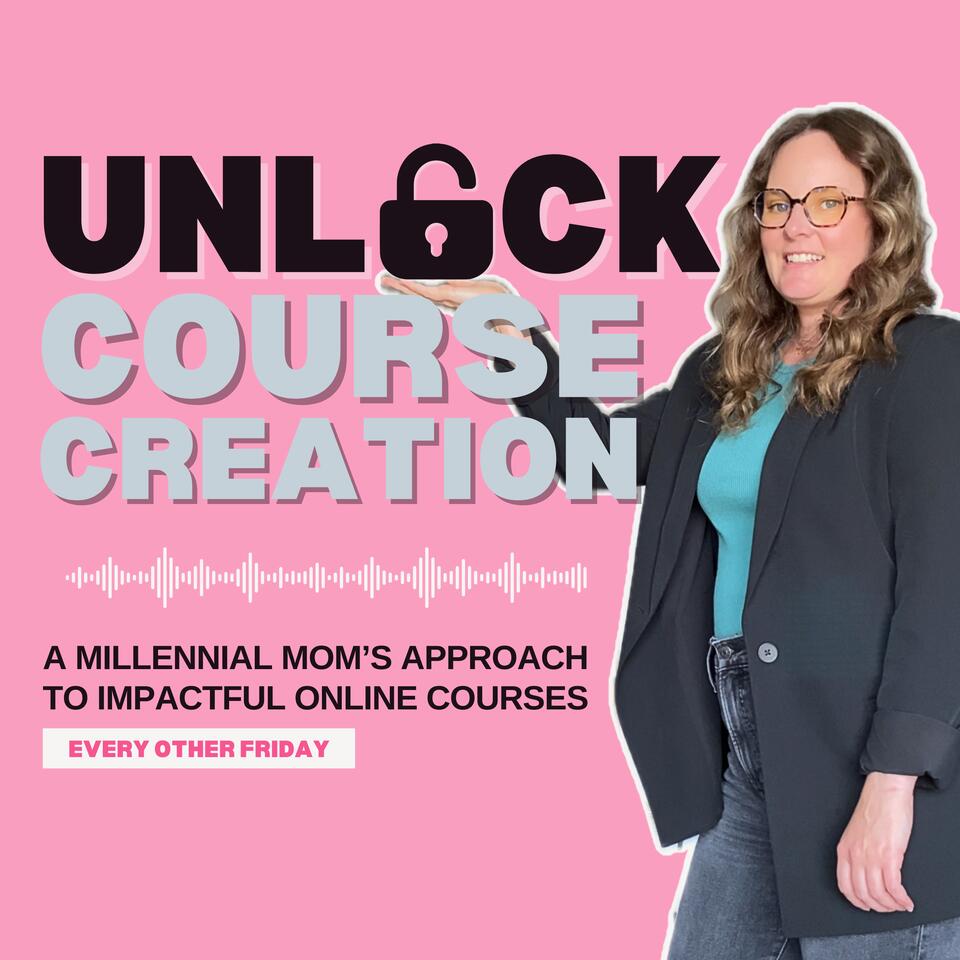 Unlock Course Creation: A millennial mom's approach to impactful online courses