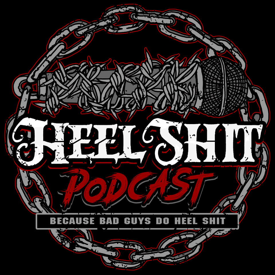 Heel Shit Podcast