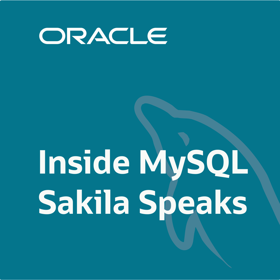 Inside MySQL: Sakila Speaks