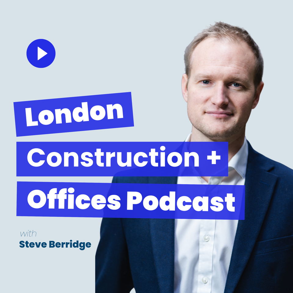 London Construction + Offices Podcast