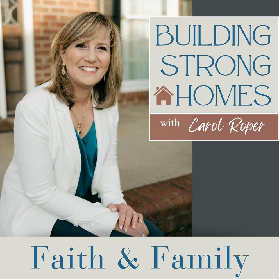 Building Strong Homes: Blueprints to Strengthen Your Faith and Family podcast