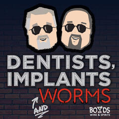 Dentists, Implants and Worms