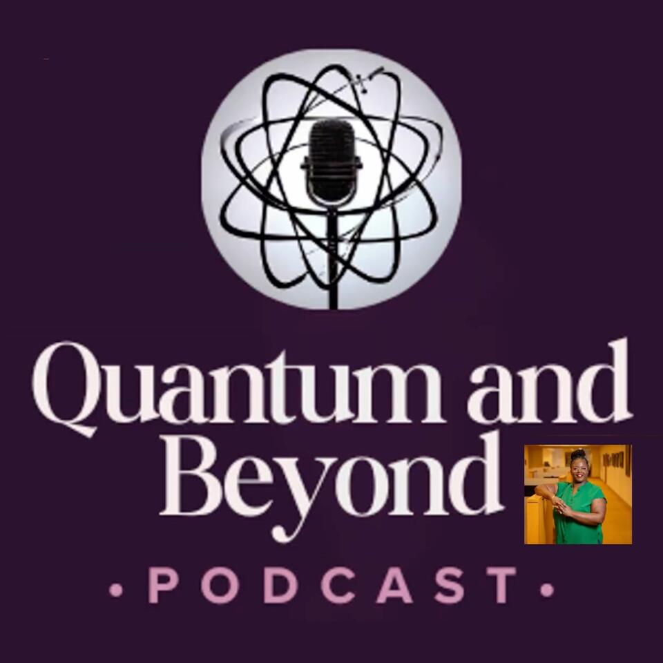 Quantum and Beyond Podcast